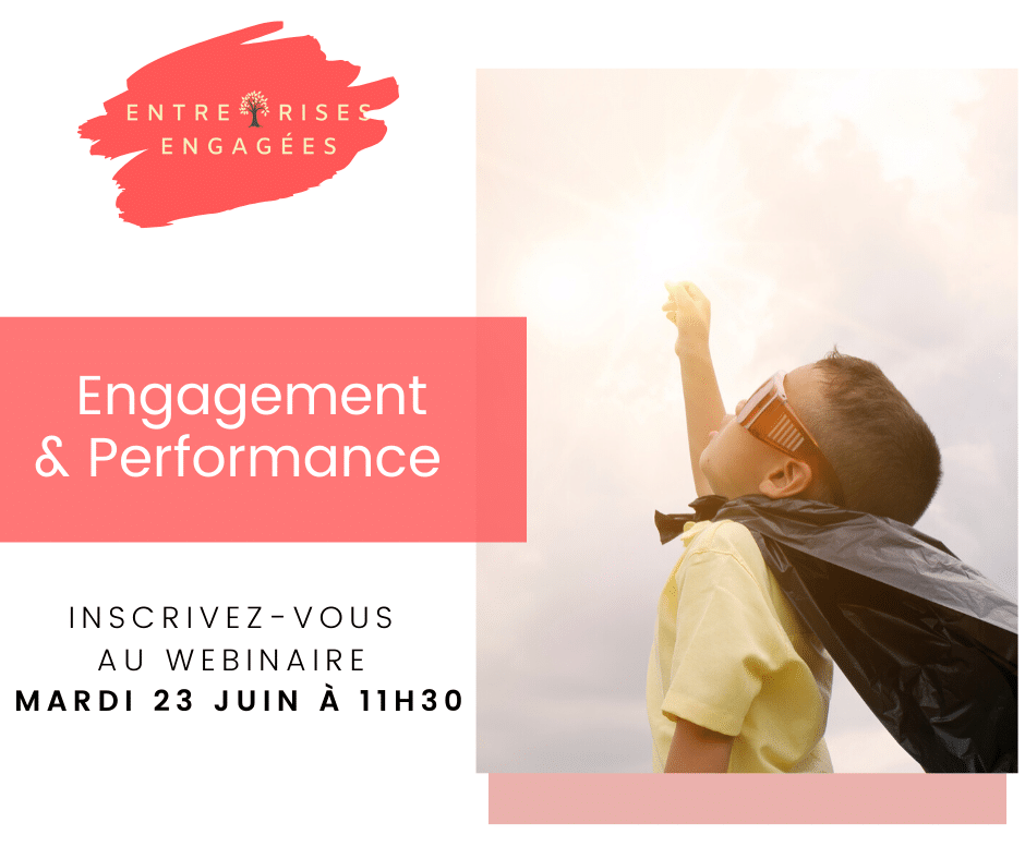 Entreprises Engagées Entreprises : Comment conjuguer Engagement et Performance